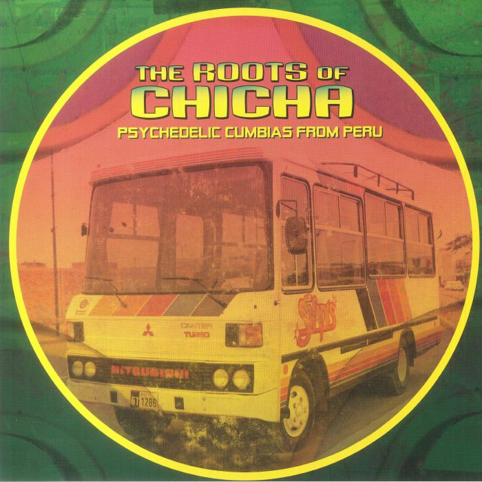 Various Artists The Roots Of Chicha: Psychedelic Cumbias From Peru