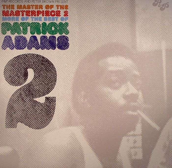 Patrick Adams The Master Of The Masterpiece 2: More Of The Best Of Patrick Adams