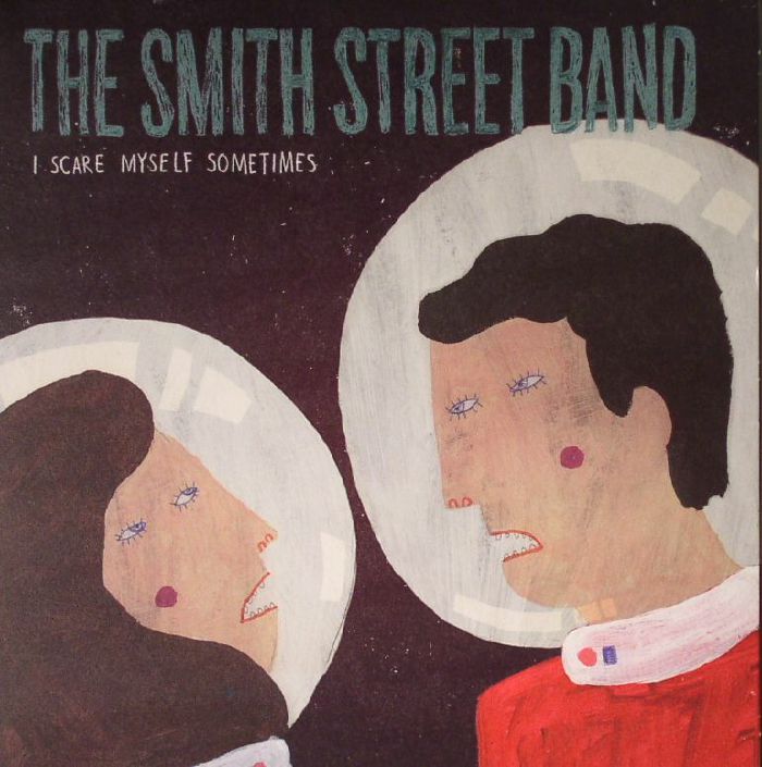 The Smith Street Band I Scare Myself Sometimes