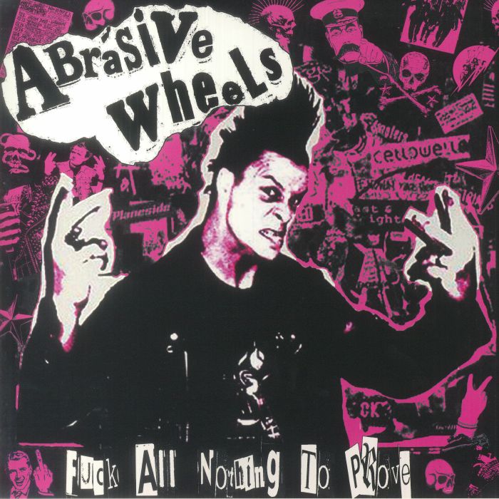 Abrasive Wheels Fuck All Nothing To Prove