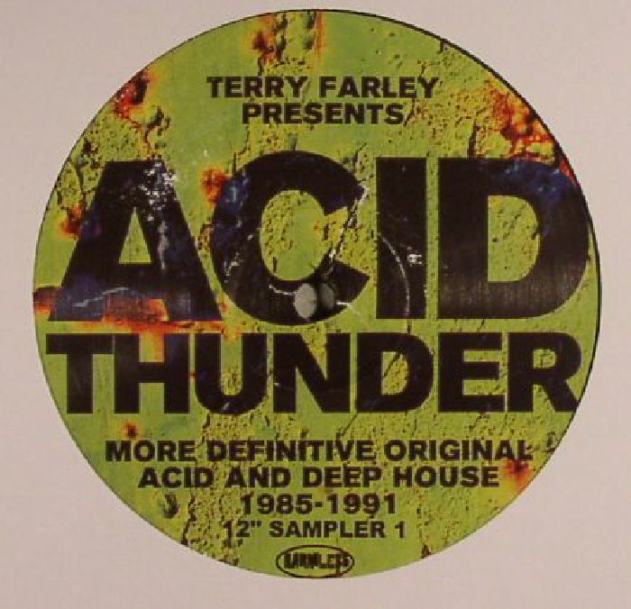 DJ Rush | Knee Deep | Terrance Mcdonald | Steve Poindexter | Kareem Smith Terry Farley presents Acid Thunder: More Definitive Original Acid and Deep House 1985 1991 12 Sampler 1