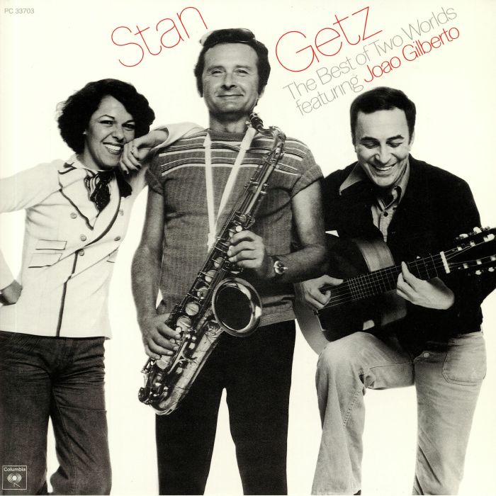 Stan Getz | Joao Gilberto The Best Of Two Worlds
