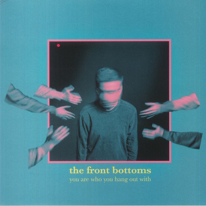 The Front Bottoms You Are Who You Hang Out With