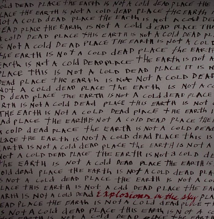Explosions In The Sky The Earth Is Not A Cold Dead Place