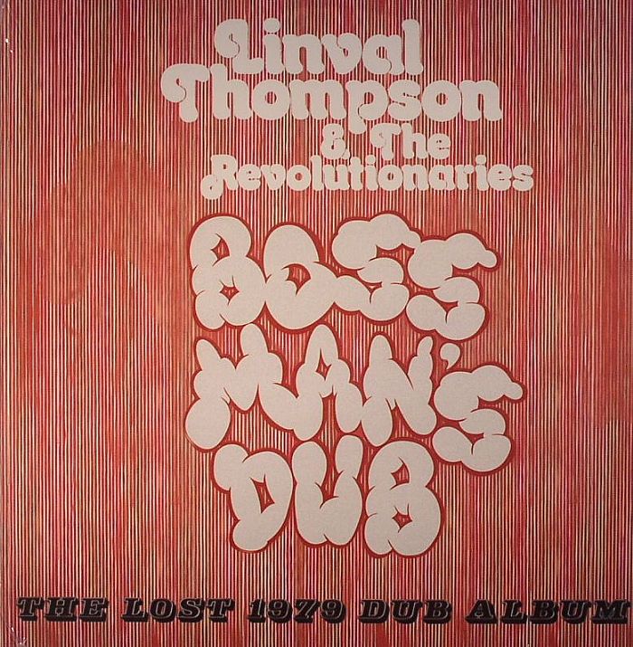 Linval Thompson | The Revolutionaries Boss Mans Dub: The Lost 1979 Dub Album