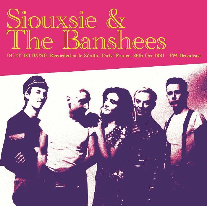 Siouxsie and The Banshees – Dust To Rust: Live At Le Zenith Paris France 28th Oct 1991 Fm Broadcast vinyl cover