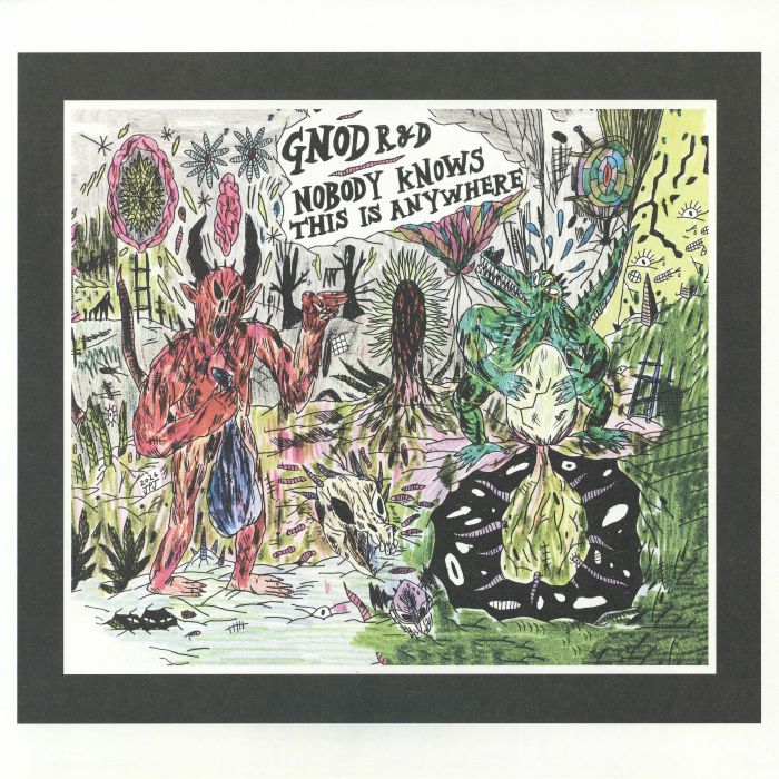 Gnod R&d Nobody Knows This Is Anywhere