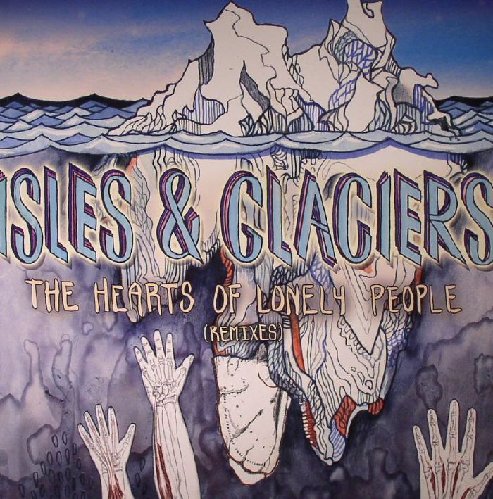 Isles and Glaciers Hearts Of Lonely People (Remixes)