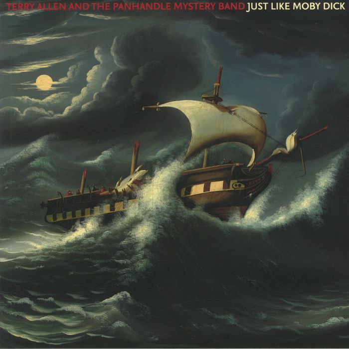 Terry Allen | The Panhandle Mystery Band Just Like Moby Dick