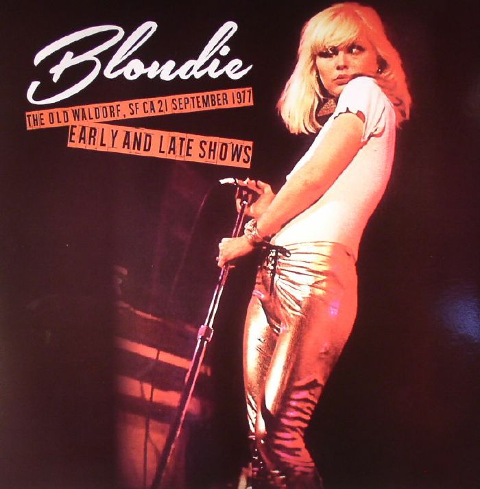 Blondie The Old Waldorf San Francisco September 21 1977: Early and Late Shows (remastered)