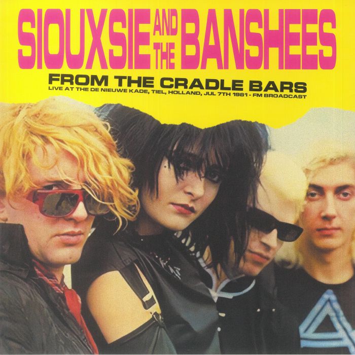 Siouxsie and The Banshees – From The Cradle Bars: Live At The De Nieuwe Kade Tiel Holland Jul 7th 1981 FM Broadcast vinyl cover