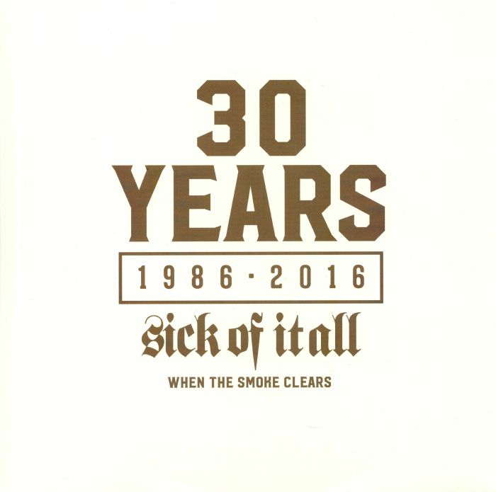 Sick Of It All When The Smoke Clears: 30 Years 1986 2016