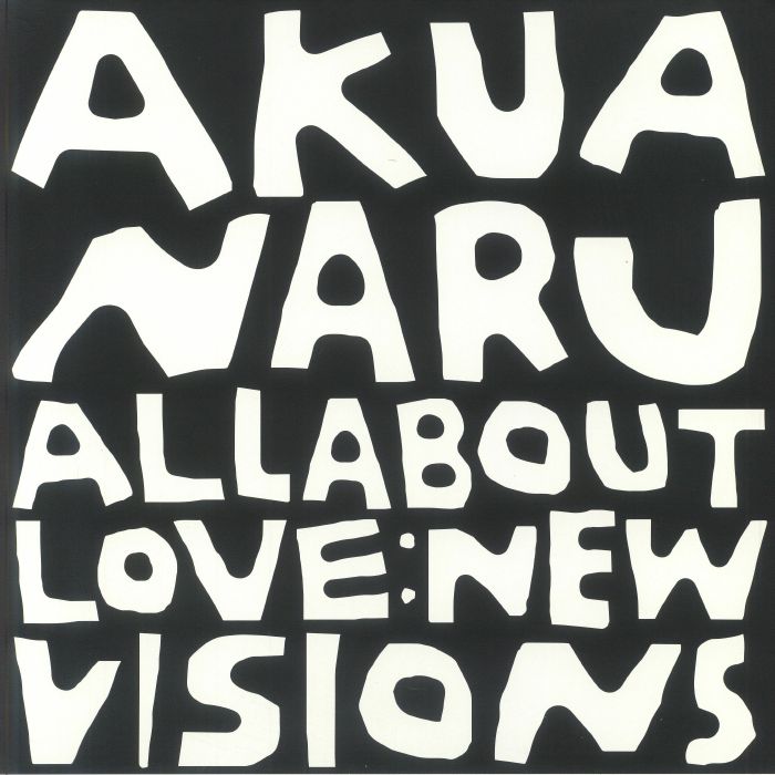 Akua Naru All About Love: New Visions