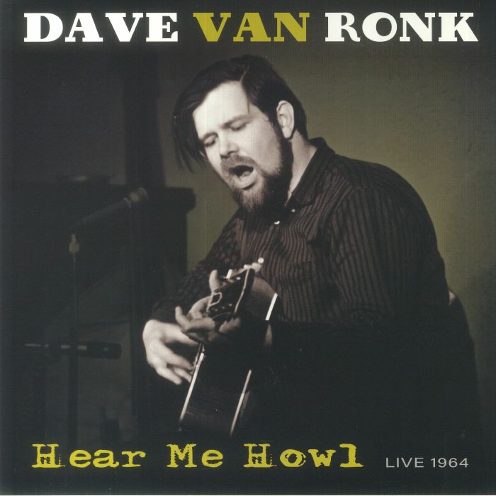 Dave Van Ronk Hear Me Howl: Live 1964