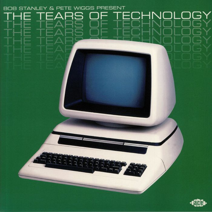 Bob Stanley | Pete Wiggs The Tears Of Technology