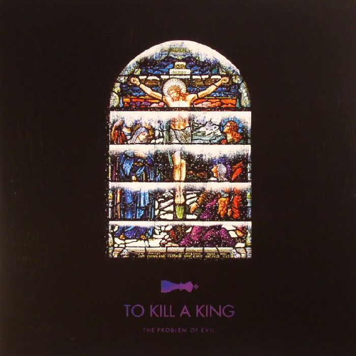 To Kill A King The Problem Of Evil (Record Store Day 2017)