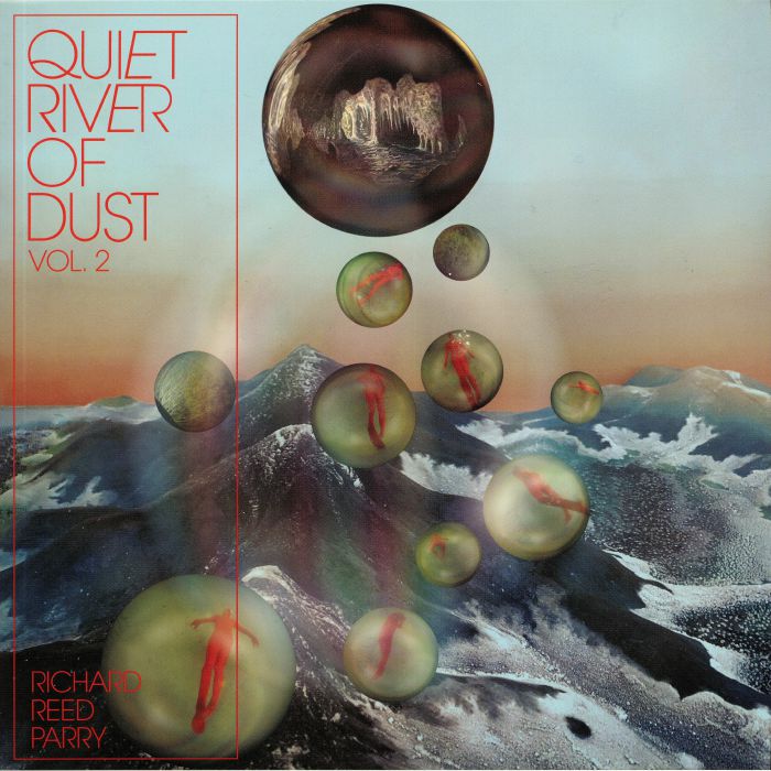 Richard Reed Parry Quiet River Of Dust Vol 2