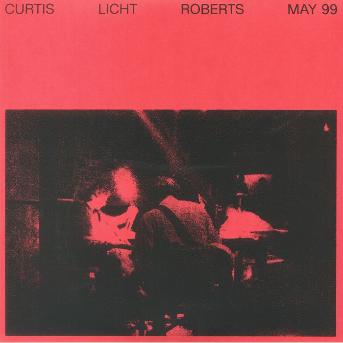 Alan Licht | Charles Curtis | Dean Roberts May 99