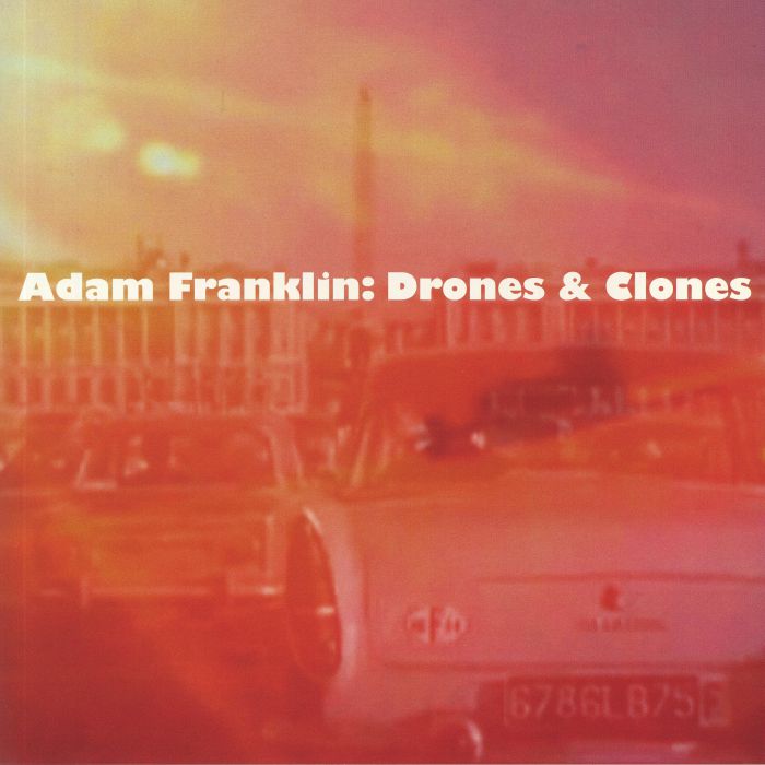 Adam Franklin Drones and Clones: 10 Songs No Words