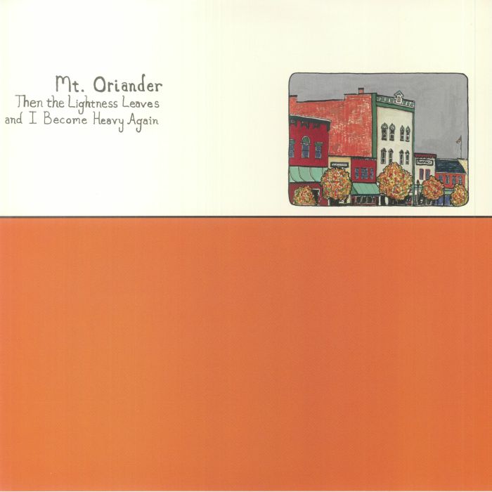 Mt Oriander Then The Lightness Leaves and I Become Heavy Again