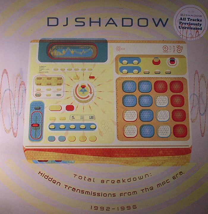 DJ Shadow Total Breakdown: Hidden Transmissions From The MPC Era 1992  1996