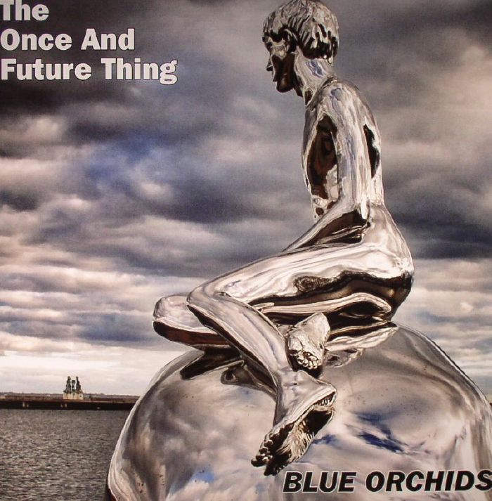 Blue Orchids The Once and Future Thing