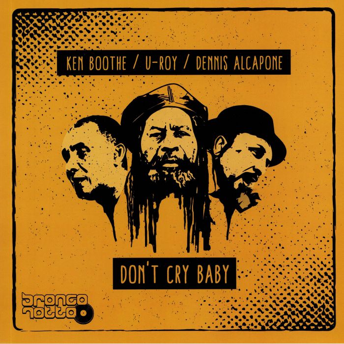 Ken Boothe | Dennis Alcapone | U Roy | Buriman Dont Cry Baby