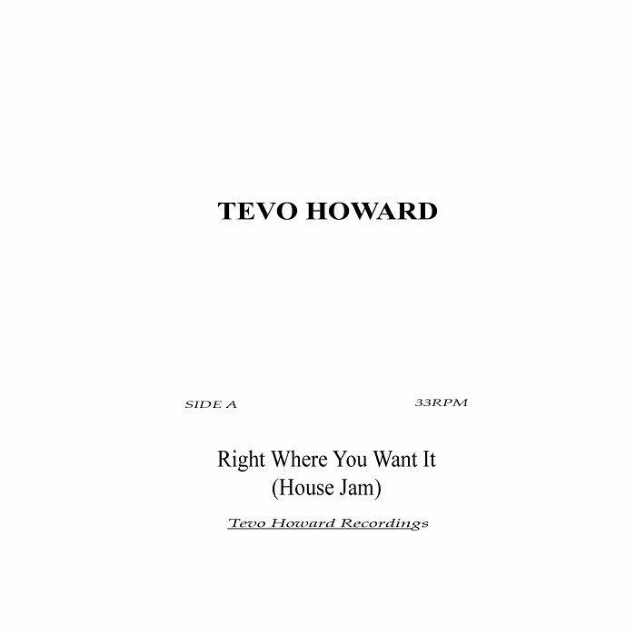 Tevo Howard Right Where You Want It (House Jam)