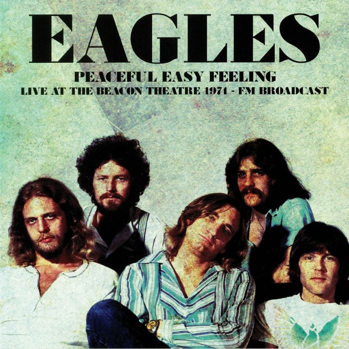Eagles Peaceful Easy Feeling: Live At The Beacon Theatre 1974