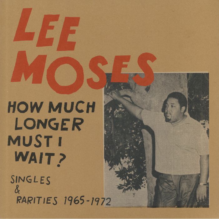 Lee Moses – How Much Longer Must I Wait Singles and Rarities 1965 1972 vinyl cover