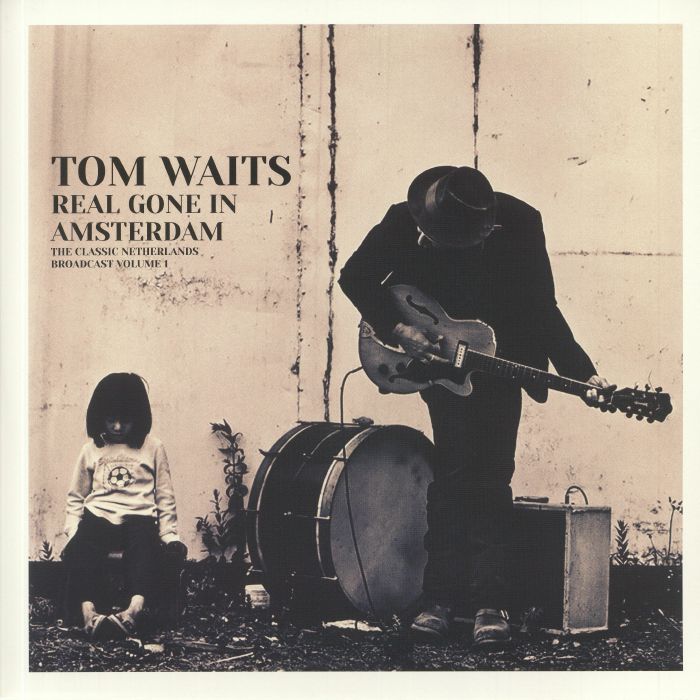 Tom Waits Real Gone In Amsterdam: The Classic Netherlands Broadcast Volume 1