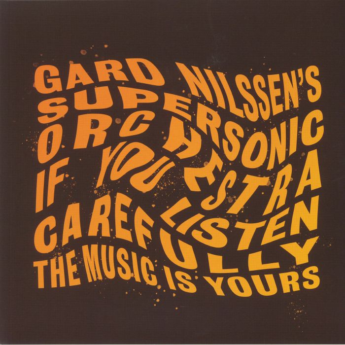 Gard Nilssens Supersonic Orchestra If You Listen Carefully The Music Is Yours