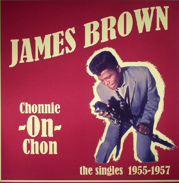 James Brown Chonnie On Chon: The Singles 1955 1957