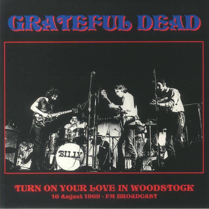 Grateful Dead Turn On Your Love In Woodstock: 16 August 1969 FM Broadcast