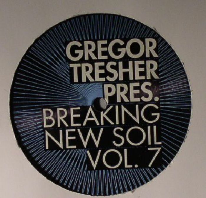 Gregor Tresher | Patrick Siech | Maxime Dangles | Petar Dundov | Per Hammar Breaking New Soil Vol 7