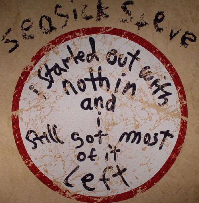 Seasick Steve I Started Out With Nothin and I Still Got Most Of It Left (reissue)