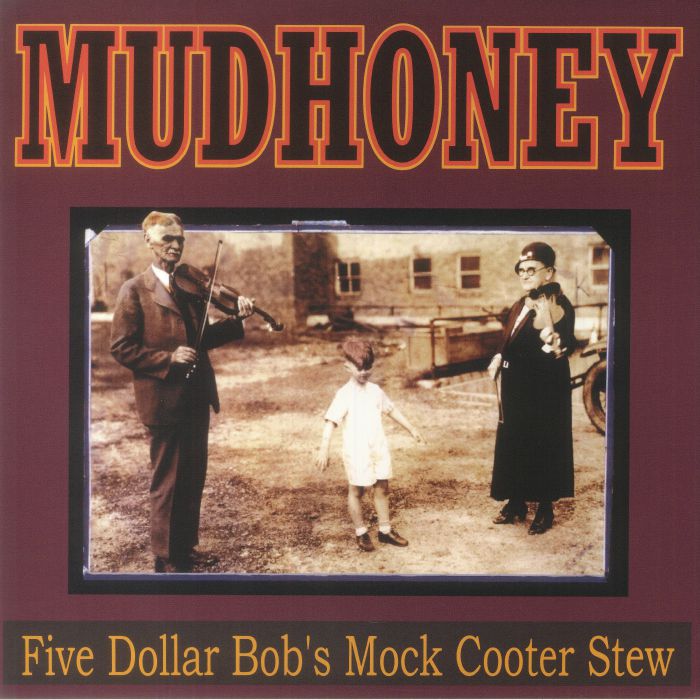 Mudhoney Five Dollar Bobs Mock Cooter Stew