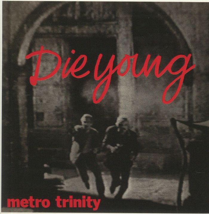 Metro Trinity Die Young