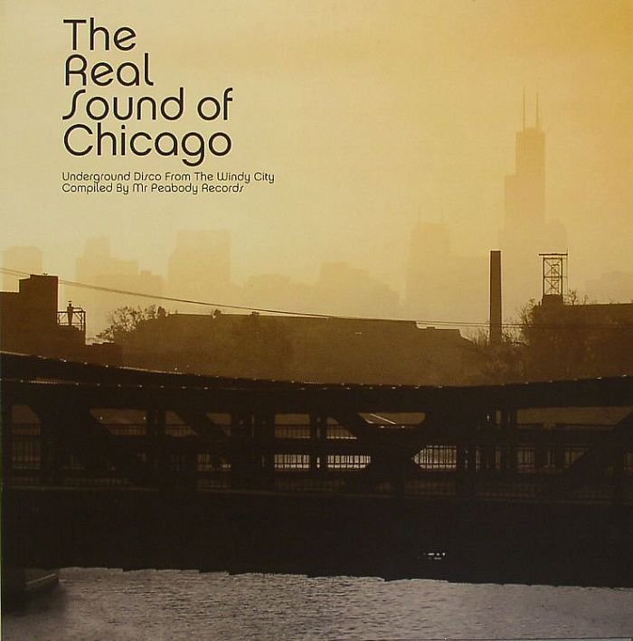 Mr Peabody Records | Various The Real Sound Of Chicago: Underground Disco From The Windy City