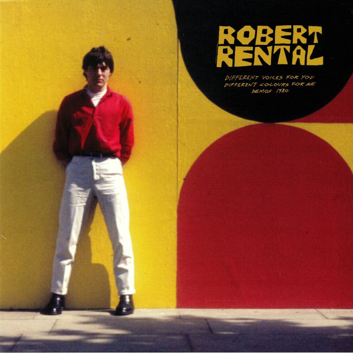 Robert Rental Different Voices For You Different Colours For Me: Demos 1980