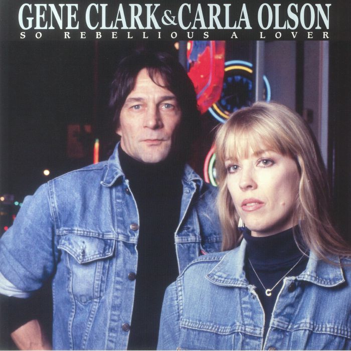 Gene Clark | Carla Olson So Rebellious A Lover