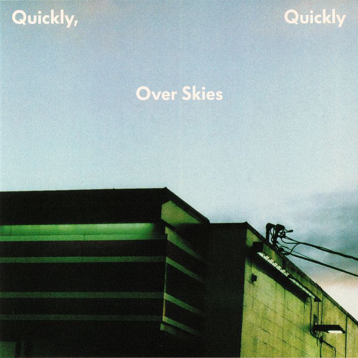 Quickly Quickly Over Skies