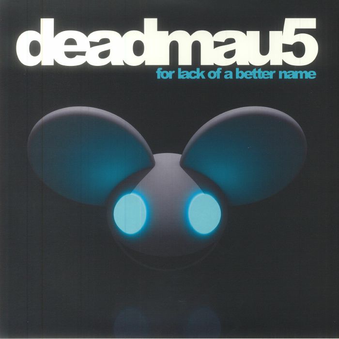 Deadmau5 For Lack Of A Better Name