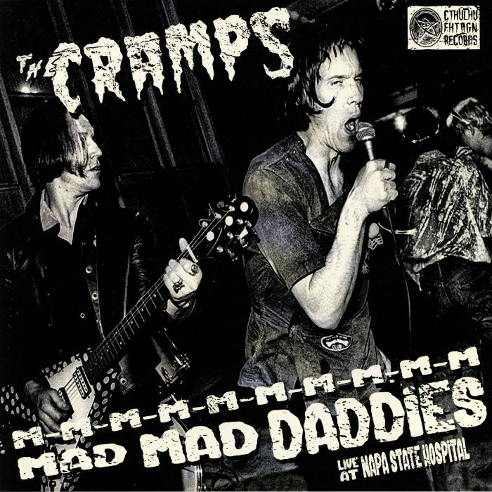 The Cramps MMMMMMMMMM Mad Mad Daddies: Live At Napa State Hospital