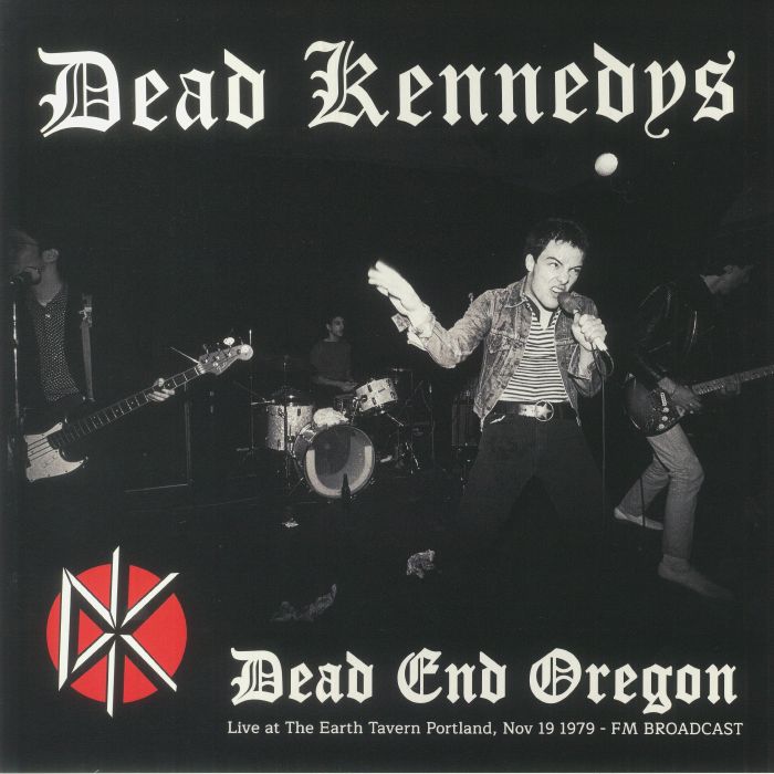 Dead Kennedys Dead End Oregon: Live At The Earth Tavern Portland Nov 19 1979 FM Broadcast