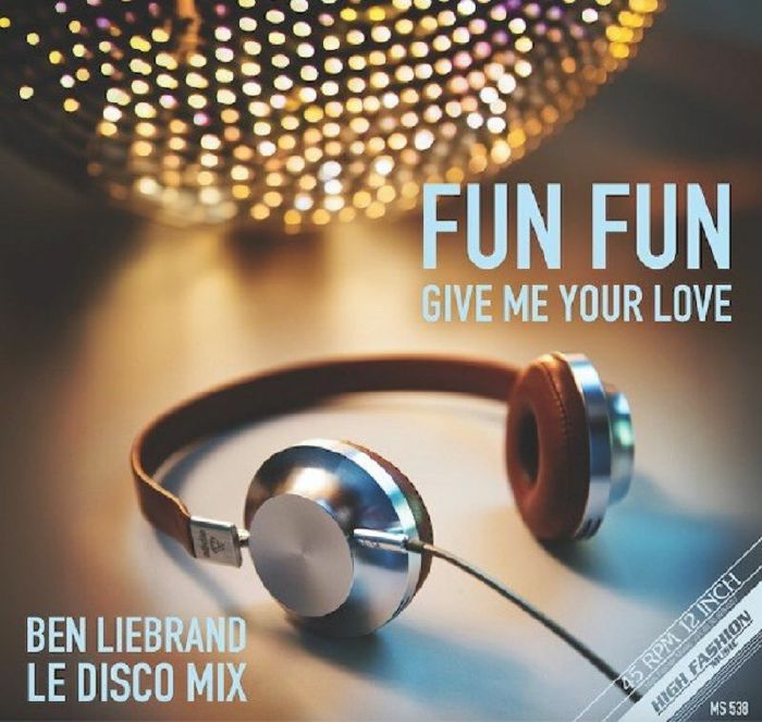 Fun Fun Give Me Your Love (Ben Liebrand Le Disco Mix)