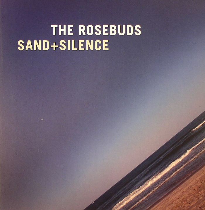 The Rosebuds Sand and Silence