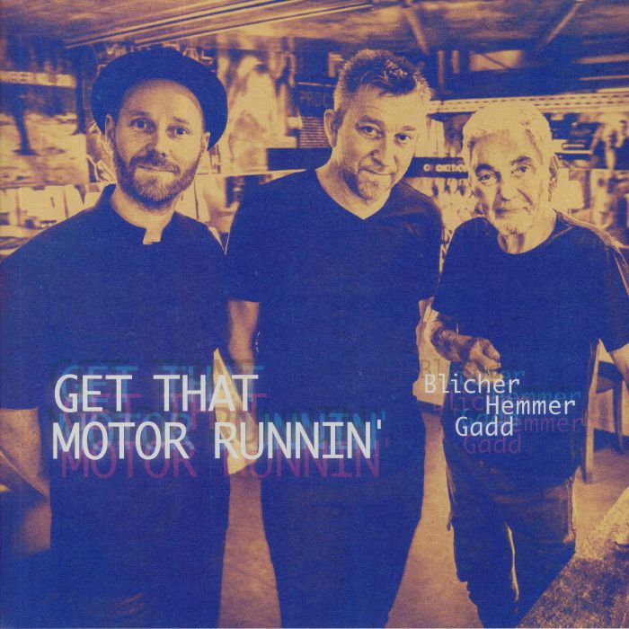 Michael Blicher | Dan Hemmer | Steve Gadd Get That Motor Runnin