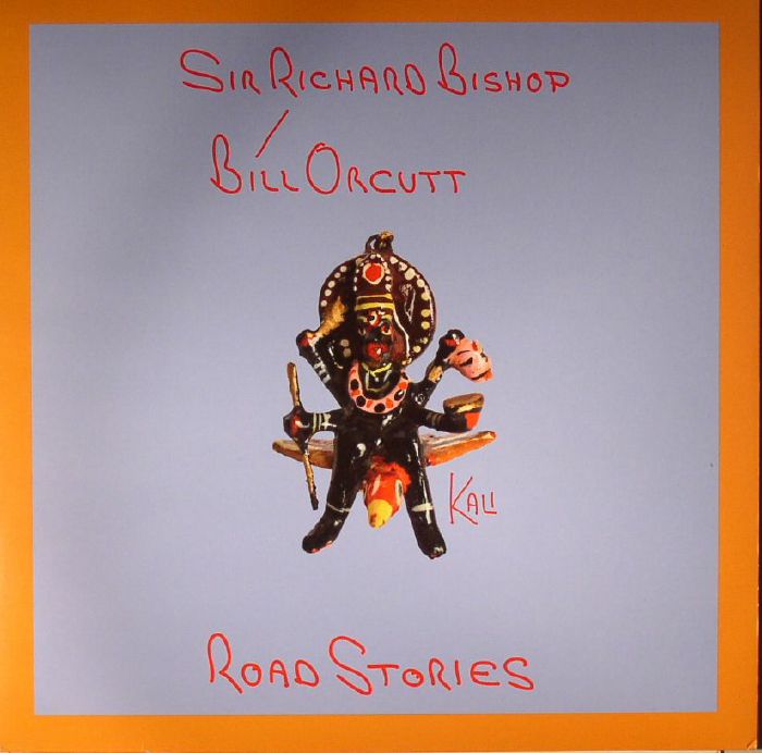 Sir Richard Bishop | Bill Orcutt Road Stories (Kali)