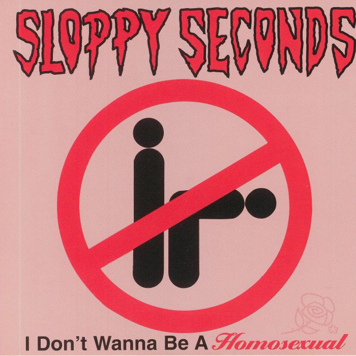 Sloppy Seconds I Dont Wanna Be A Homosexual